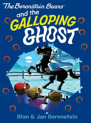 [Berenstain Bears Big Chapter Books 01] • Berenstain Bears Chapter Book · the Galloping Ghost